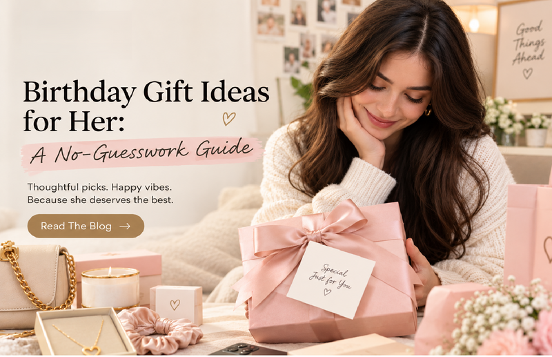 Birthday Gift Ideas for Her: A No-Guesswork Guide