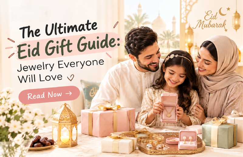 The Ultimate Eid Gift Guide: Jewelry Everyone Will Love